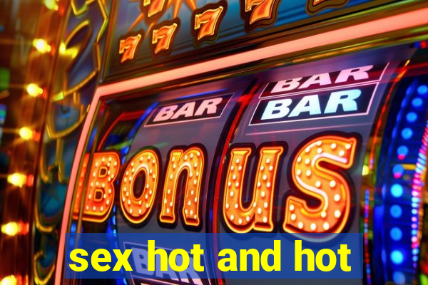 sex hot and hot